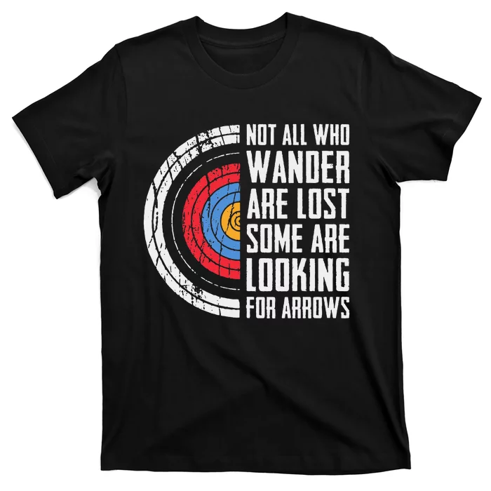 Not All Are Lost Some Looking For Arrows Bow Funny Archery T-Shirt