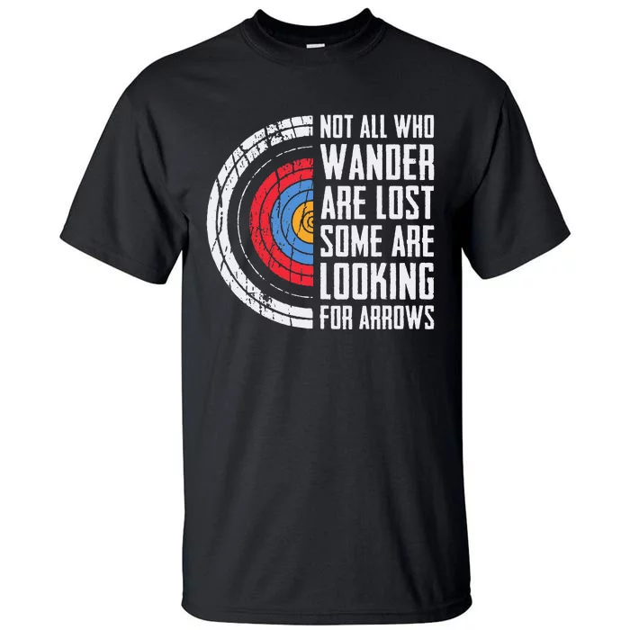 Not All Are Lost Some Looking For Arrows Bow Funny Archery Tall T-Shirt