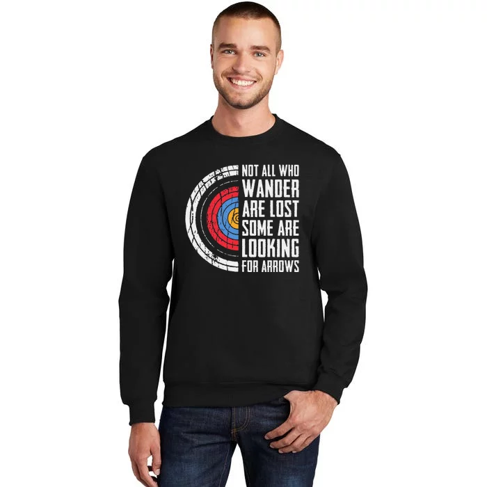 Not All Are Lost Some Looking For Arrows Bow Funny Archery Tall Sweatshirt