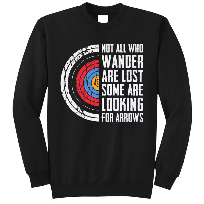 Not All Are Lost Some Looking For Arrows Bow Funny Archery Tall Sweatshirt