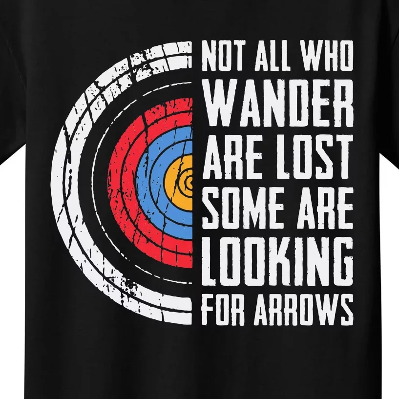 Not All Are Lost Some Looking For Arrows Bow Funny Archery Kids T-Shirt