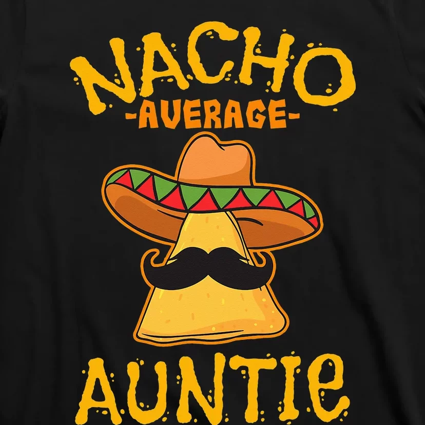 Nacho Average Auntie Mexican Cinco De Mayo Aunt Fiesta T-Shirt