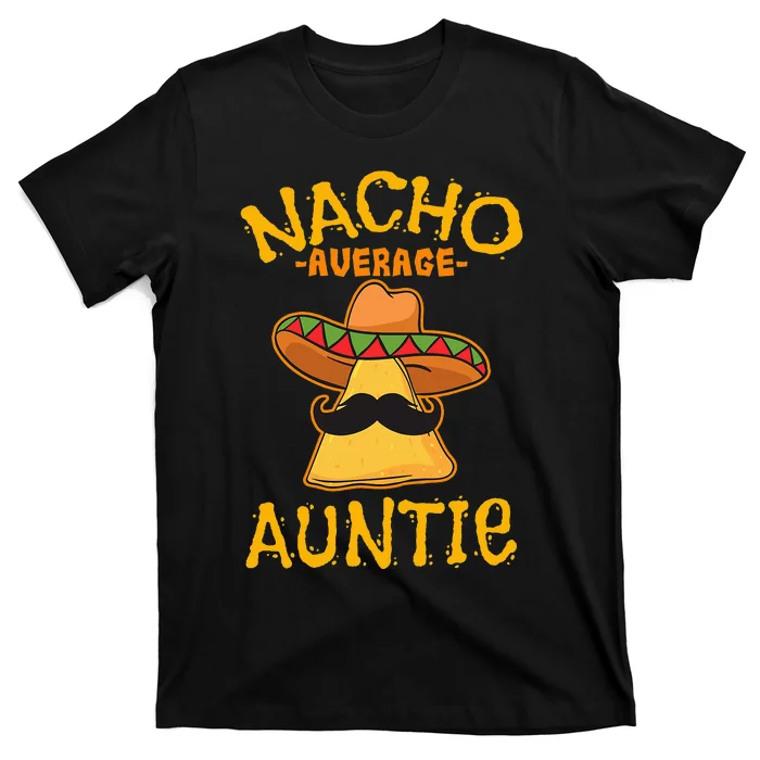 Nacho Average Auntie Mexican Cinco De Mayo Aunt Fiesta T-Shirt