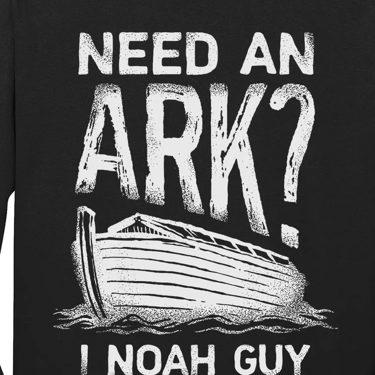 Need an Ark I Noah Guy Funny Christian Long Sleeve Shirt