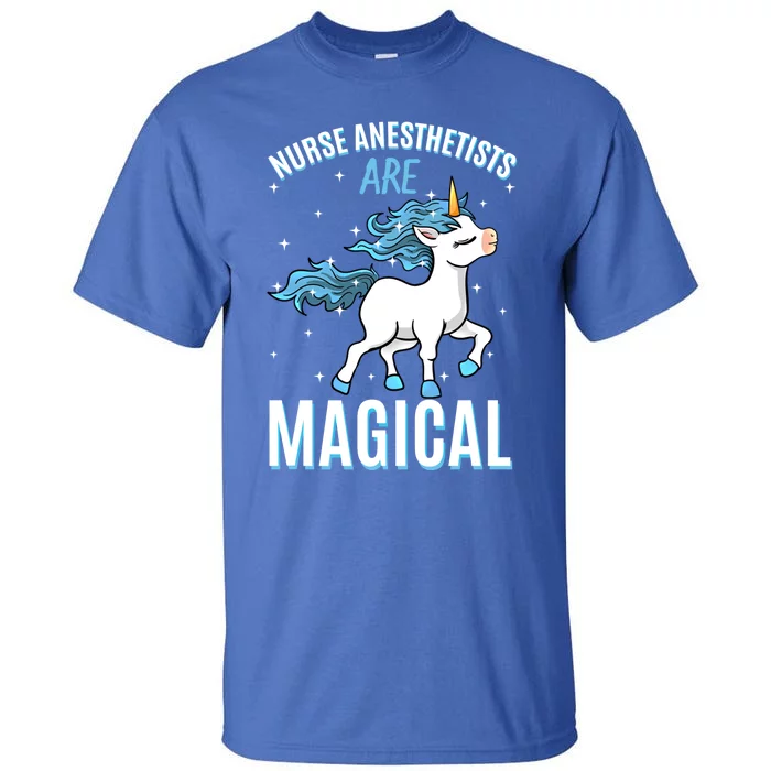 Nurse Anesthetists Are Magical Unicorn Nursing Profession Gift Tall T-Shirt