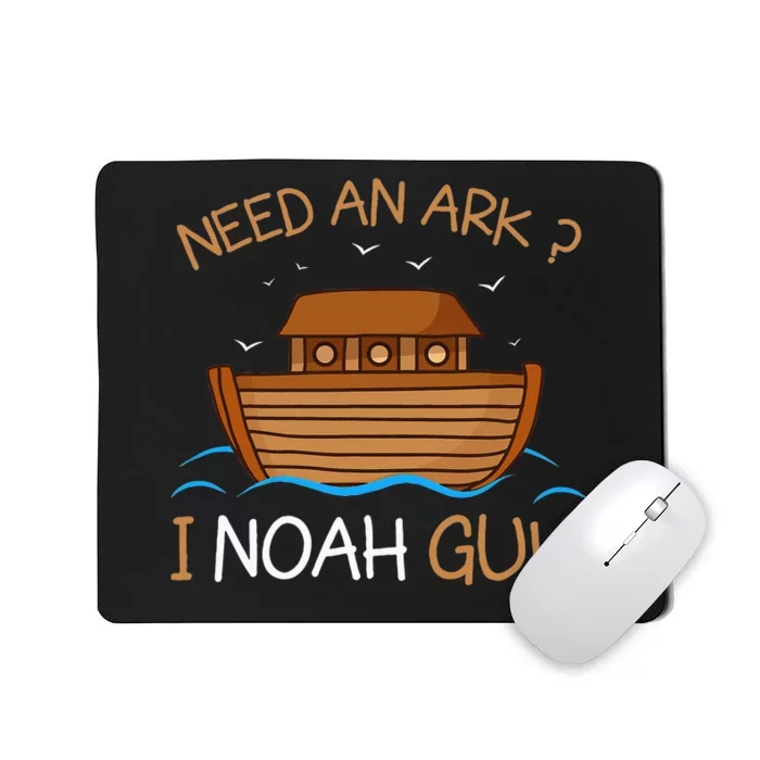 Need An Ark I Noah Guy Funny Biblical Noahs Ark Mousepad