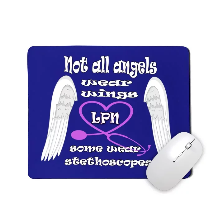 Not All Angels Wear Wings Some Wear Stethoscopes Lpn Nurse Funny Gift Mousepad