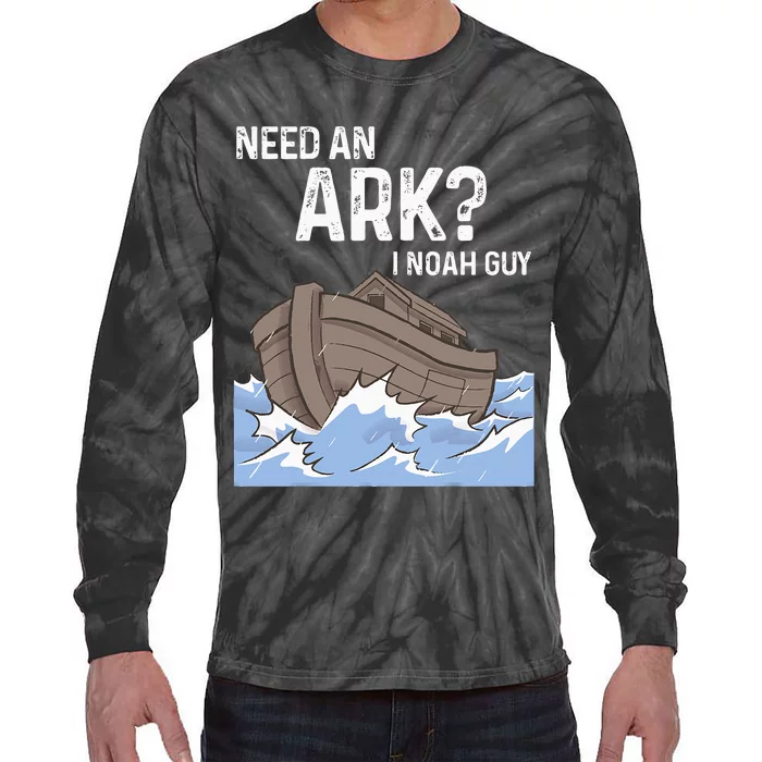 Need An Ark I Noah Guy Funny Christian Catholic Tie-Dye Long Sleeve Shirt