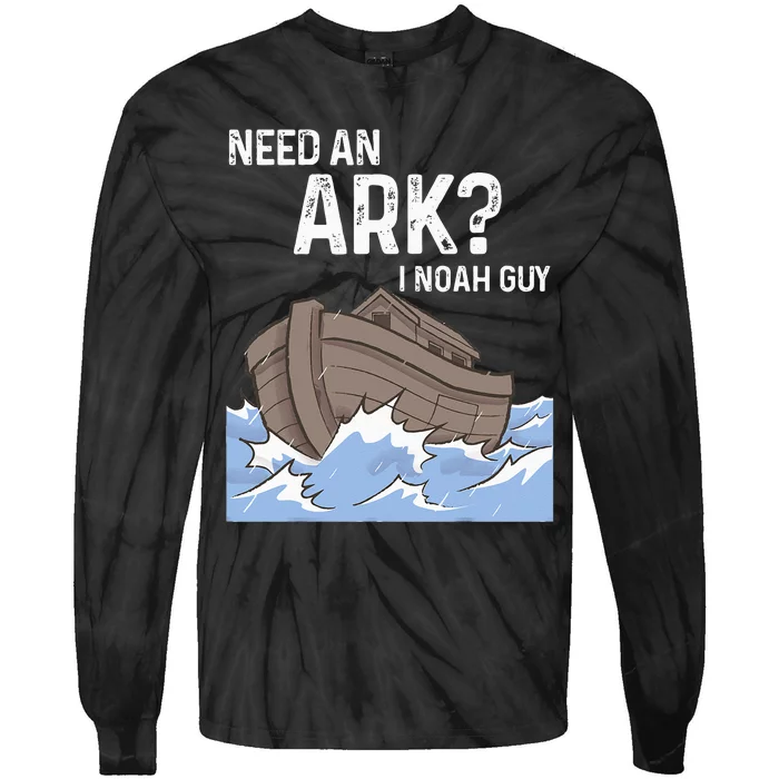 Need An Ark I Noah Guy Funny Christian Catholic Tie-Dye Long Sleeve Shirt