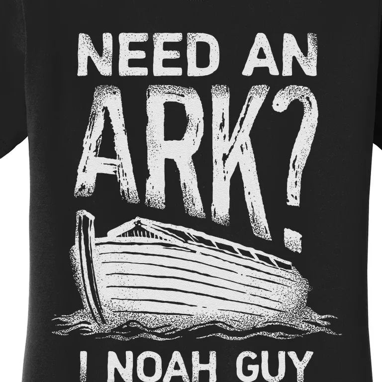 Need An Ark I Noah Guy Funny Christian Pun Humor Women's T-Shirt