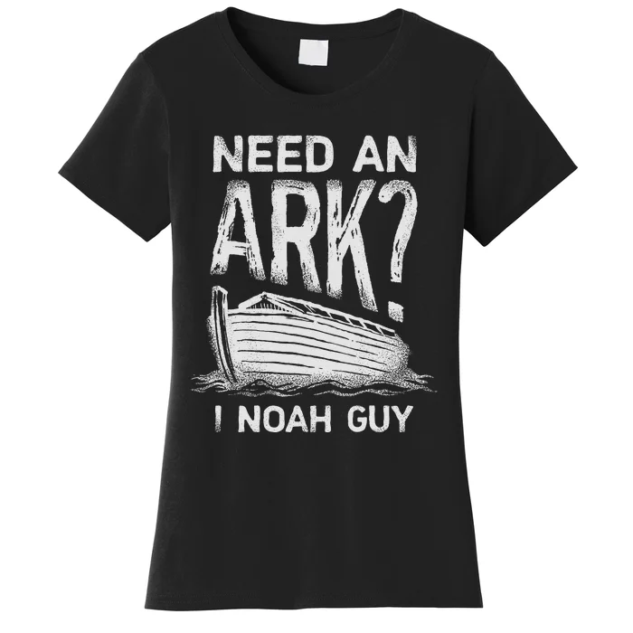 Need An Ark I Noah Guy Funny Christian Pun Humor Women's T-Shirt