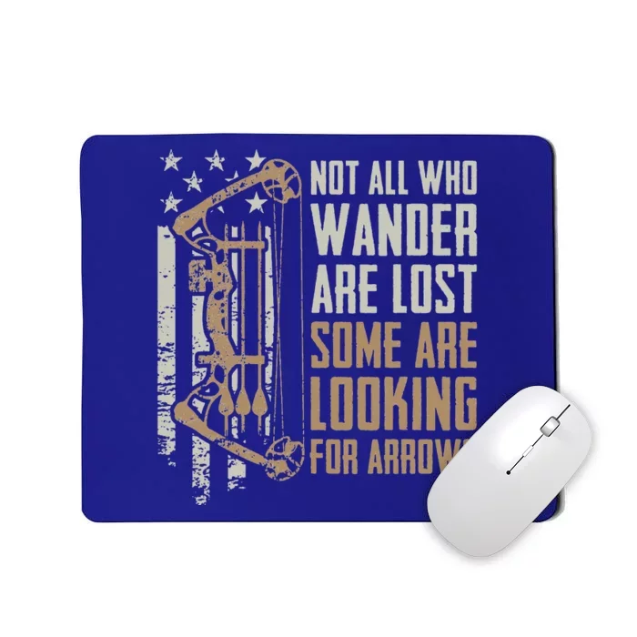 Not All Are Lost Some Looking For Arrows Bow Funny Archery Mousepad