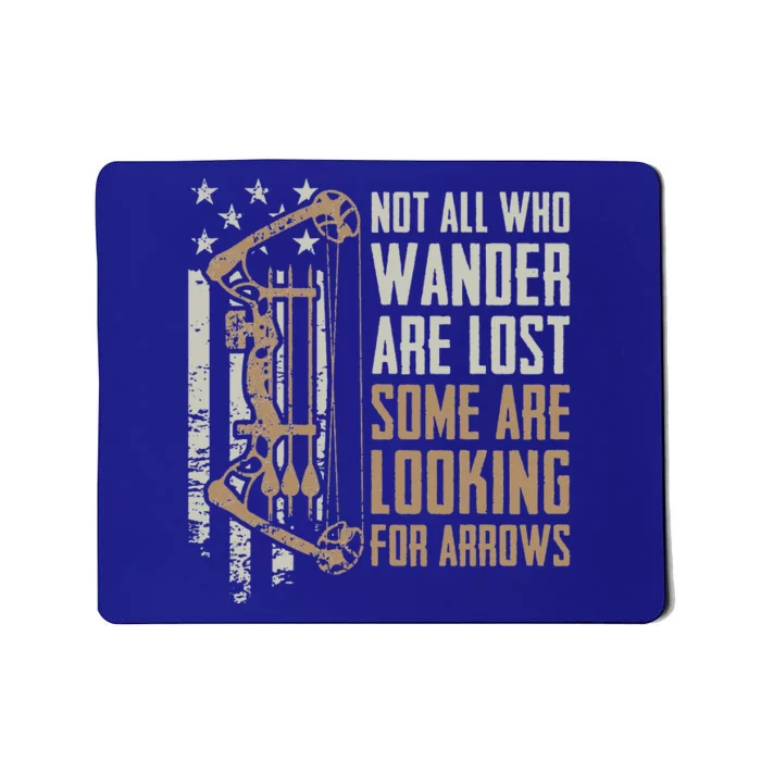 Not All Are Lost Some Looking For Arrows Bow Funny Archery Mousepad