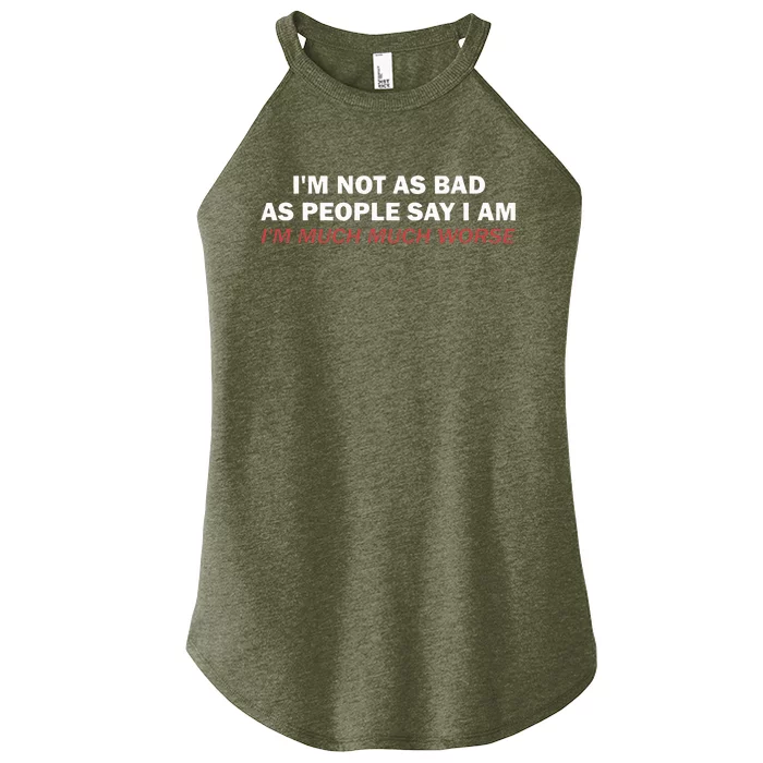 Not As Bad As People Say IM Much Much Worse Women’s Perfect Tri Rocker Tank