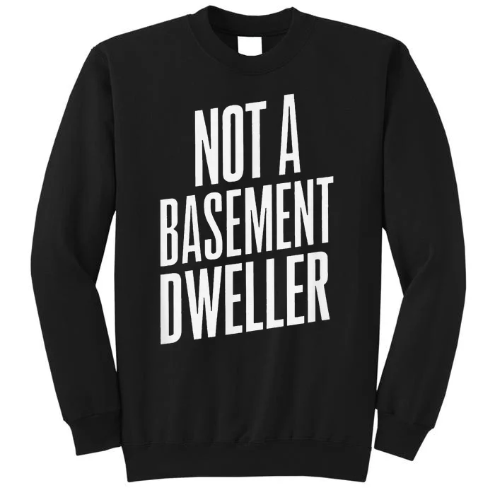 Not A Basement Dweller Funny Sweatshirt