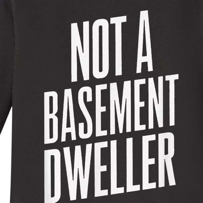 Not A Basement Dweller Funny Baby Long Sleeve Bodysuit