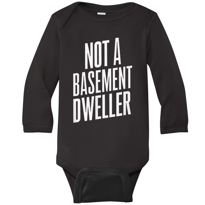 Not A Basement Dweller Funny Baby Long Sleeve Bodysuit