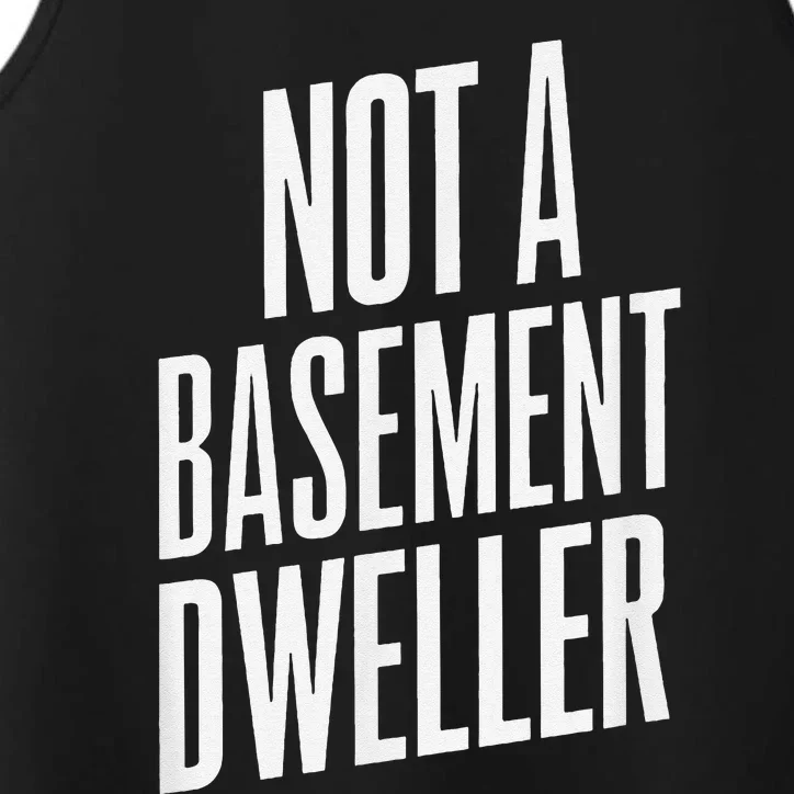 Not A Basement Dweller Funny Performance Tank