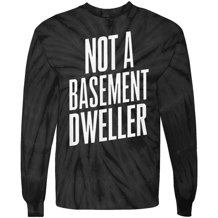 Not A Basement Dweller Funny Tie-Dye Long Sleeve Shirt