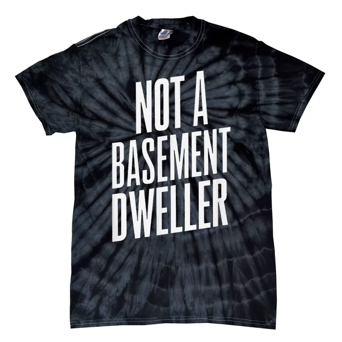 Not A Basement Dweller Funny Tie-Dye T-Shirt