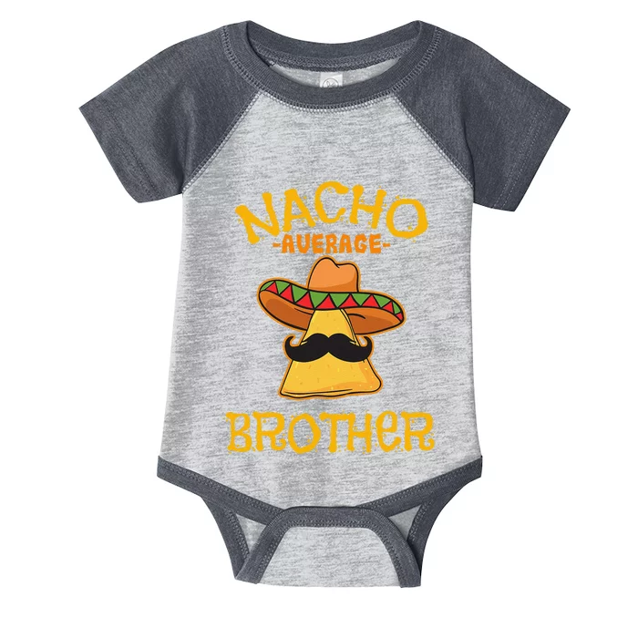 Nacho Average Brother Mexican Sibling Cinco De Mayo Gift Infant Baby Jersey Bodysuit