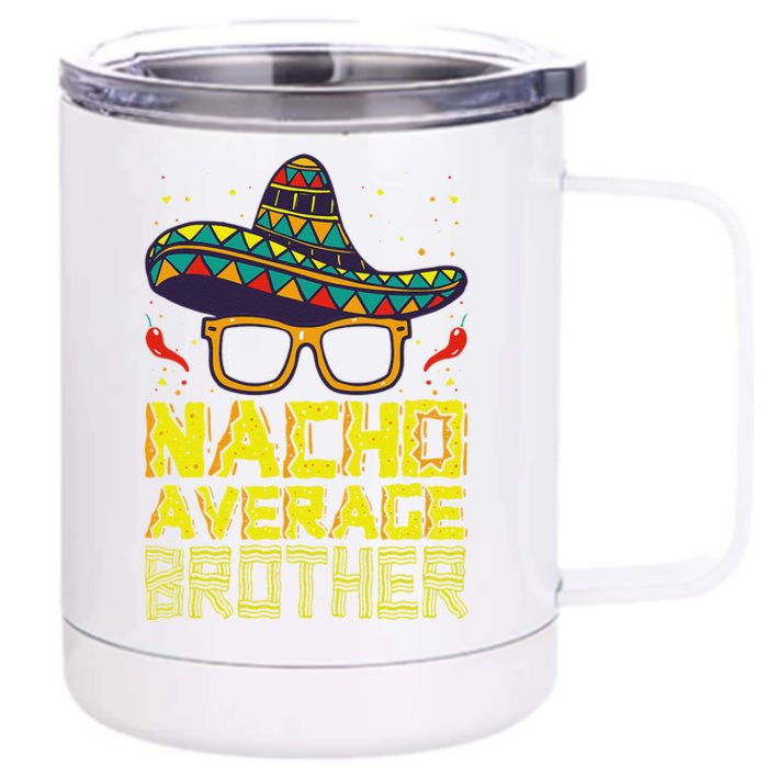 Nacho Average Brother New Big Bro Funny Cinco De Mayo Fiesta Front & Back 12oz Stainless Steel Tumbler Cup