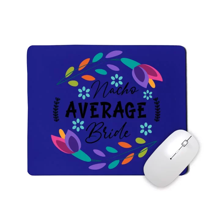 Nacho Average Bride Mexican Cinco De Mayo Fiesta Mousepad