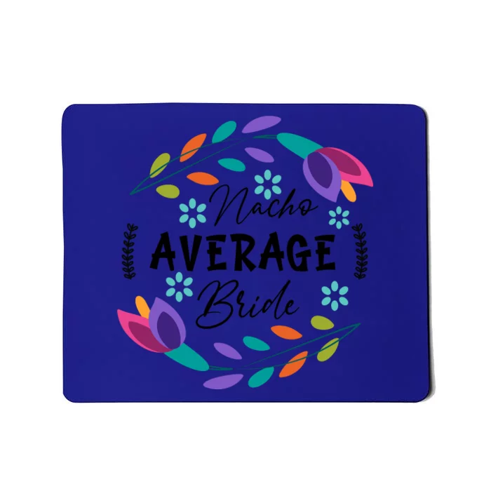 Nacho Average Bride Mexican Cinco De Mayo Fiesta Mousepad