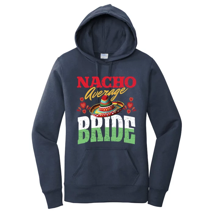 Nacho Average Bride Cinco De Mayo Mexican Nacho Average Cool Gift Women's Pullover Hoodie