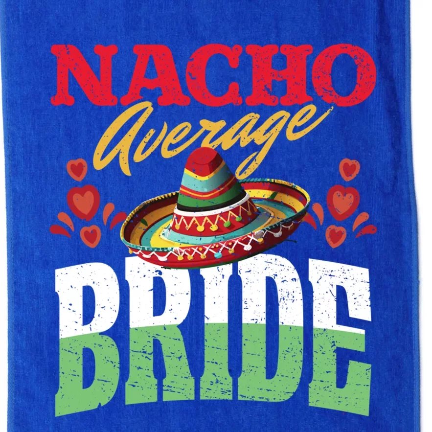 Nacho Average Bride Cinco De Mayo Mexican Nacho Average Cool Gift Platinum Collection Golf Towel