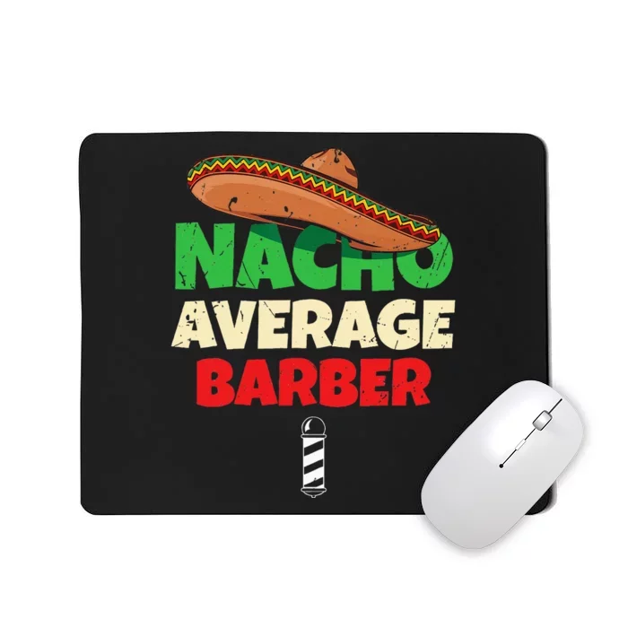 Nacho Average Barber Funny Hairdreser Mousepad