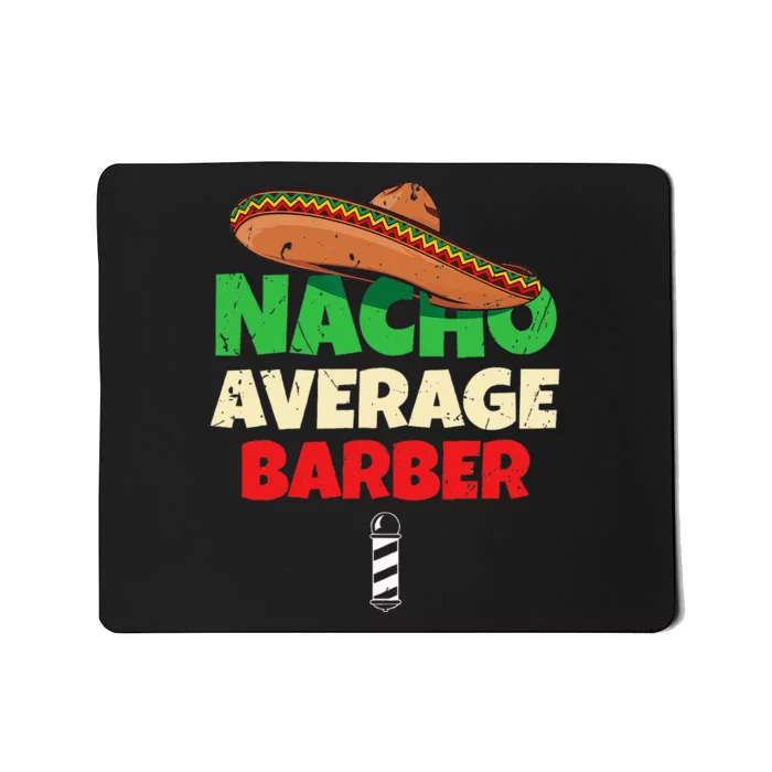 Nacho Average Barber Funny Hairdreser Mousepad