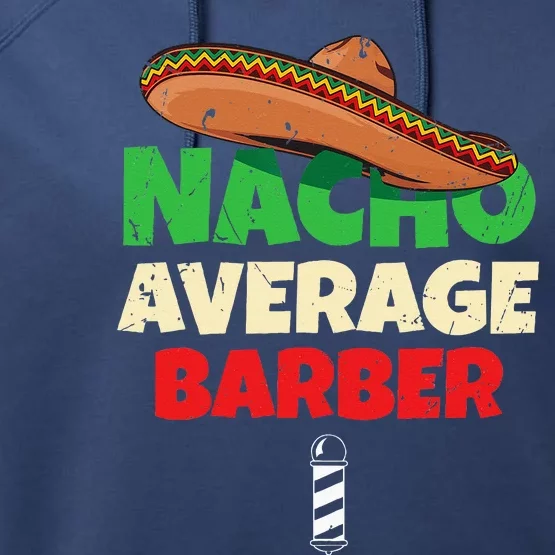 Nacho Average Barber Funny Hairdreser Performance Fleece Hoodie