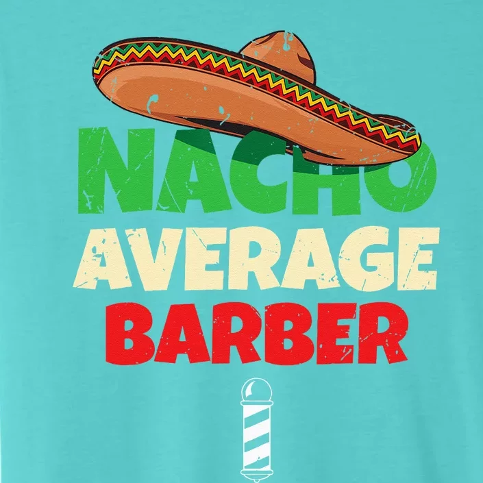 Nacho Average Barber Funny Hairdreser ChromaSoft Performance T-Shirt