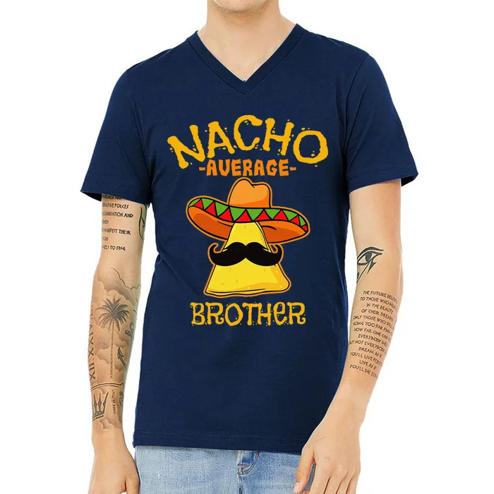 Nacho Average Brother Cinco De Mayo Mexican Fathers Day V-Neck T-Shirt