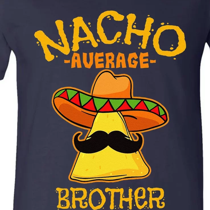 Nacho Average Brother Cinco De Mayo Mexican Fathers Day V-Neck T-Shirt