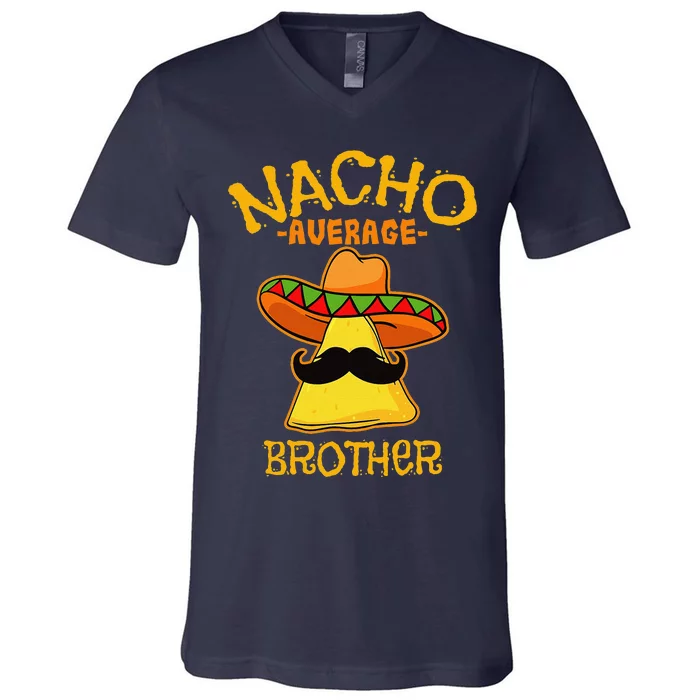 Nacho Average Brother Cinco De Mayo Mexican Fathers Day V-Neck T-Shirt