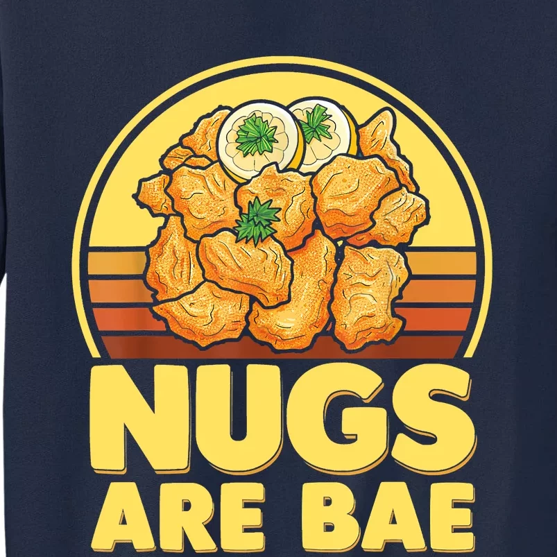 Nugs Are Bae Funny Nugs Lovers Fast Food Junk Food Lovers Tall Sweatshirt