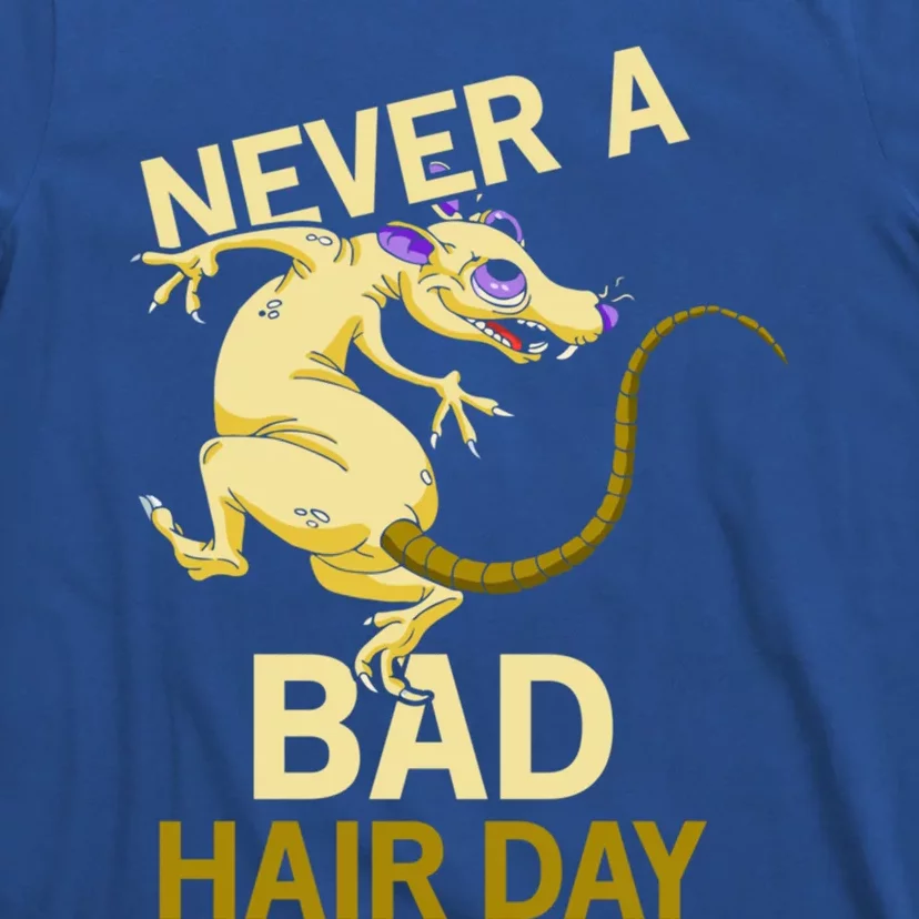 Never A Bad Hair Day Gift Hairless Rats Gift T-Shirt