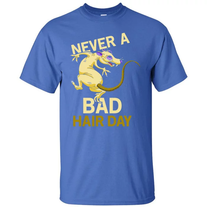 Never A Bad Hair Day Gift Hairless Rats Gift Tall T-Shirt