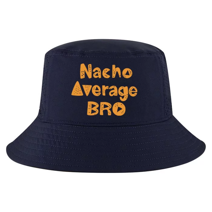 Nacho Average Bro Funny Cool Comfort Performance Bucket Hat