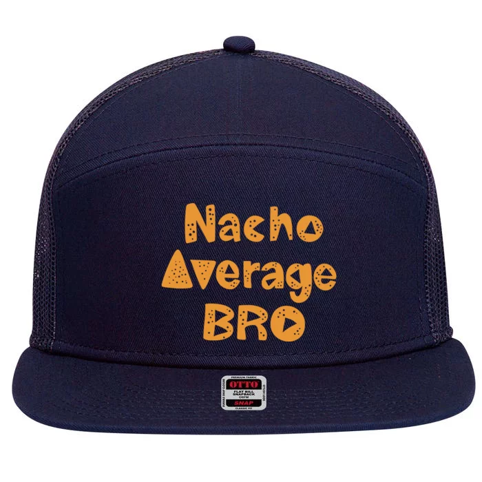 Nacho Average Bro Funny 7 Panel Mesh Trucker Snapback Hat