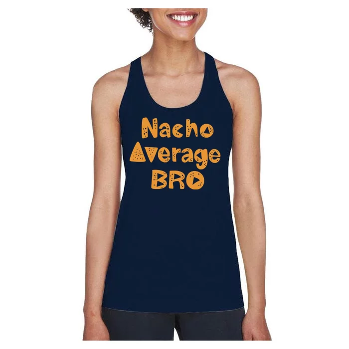 Nacho Average Bro Funny Women's Racerback Tank