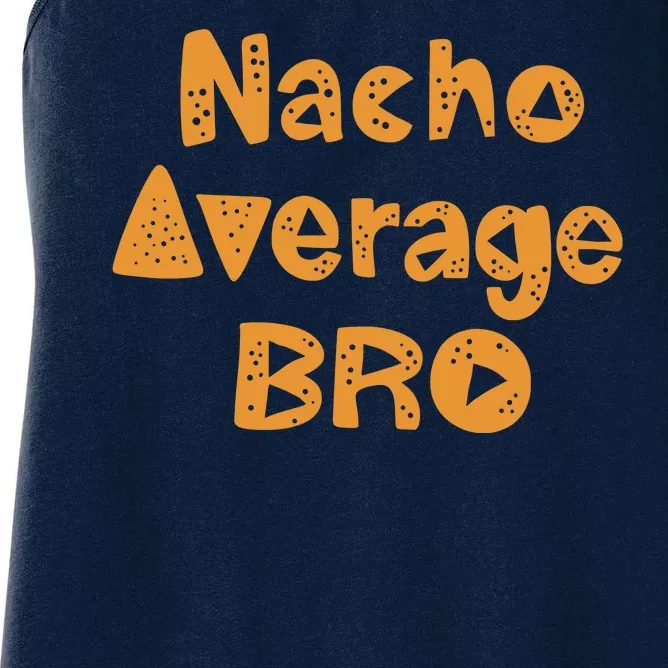 Nacho Average Bro Funny Women's Racerback Tank