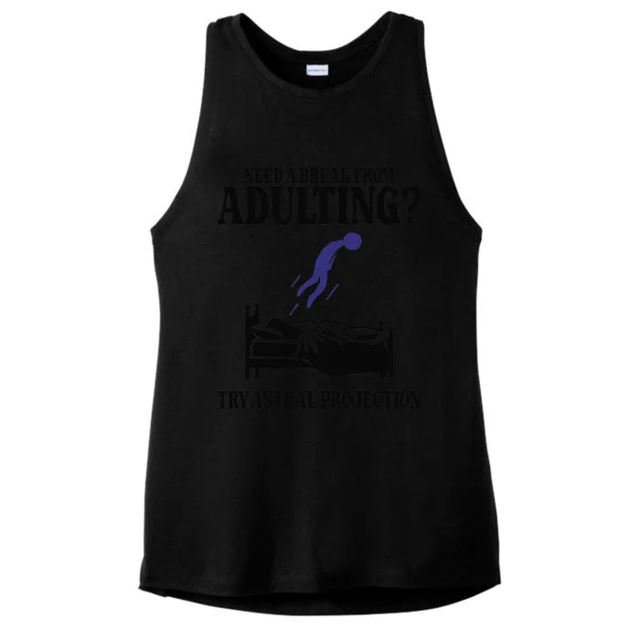 Need A Break From Adulting Try Astral Projection Ladies Tri-Blend Wicking Tank