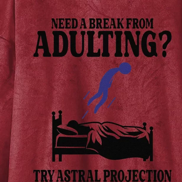 Need A Break From Adulting Try Astral Projection Hooded Wearable Blanket