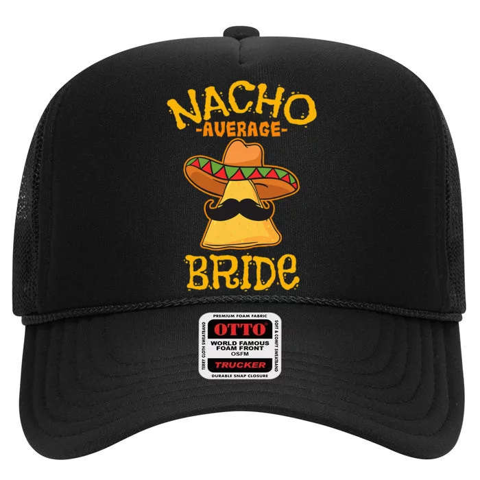 Nacho Average Bride Mexican Cinco De Mayo Fiesta High Crown Mesh Trucker Hat