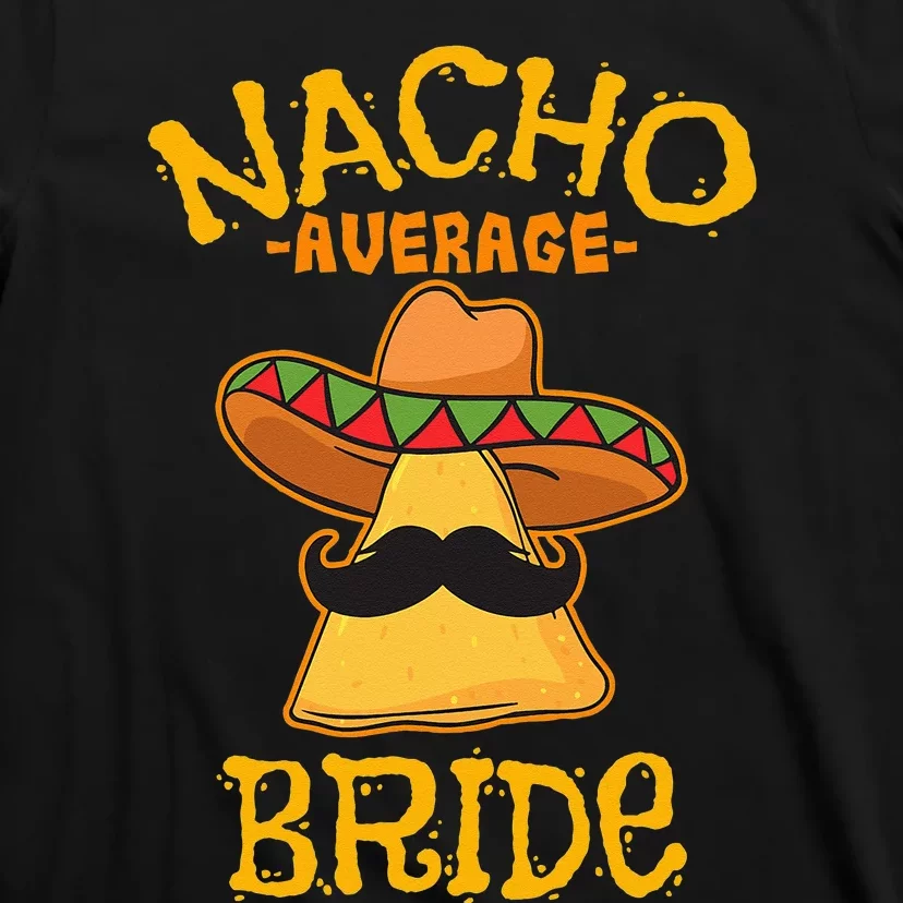 Nacho Average Bride Mexican Cinco De Mayo Fiesta T-Shirt