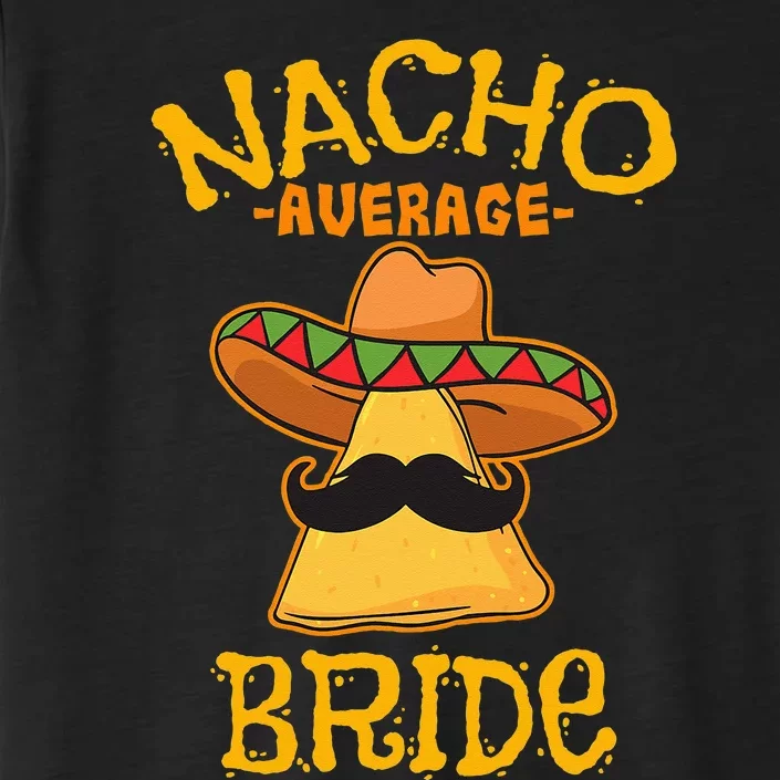 Nacho Average Bride Mexican Cinco De Mayo Fiesta ChromaSoft Performance T-Shirt