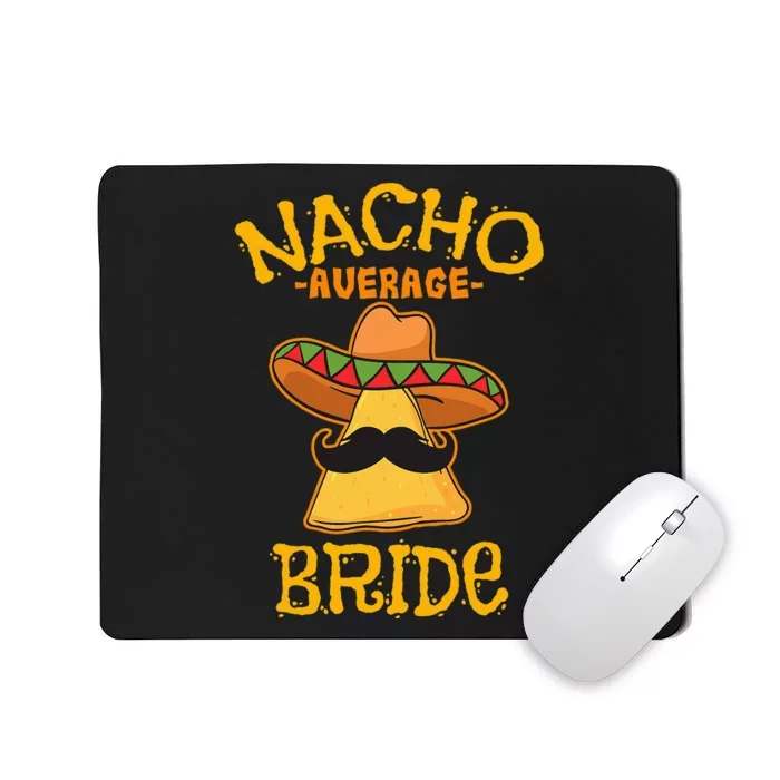 Nacho Average Bride Mexican Cinco De Mayo Fiesta Mousepad